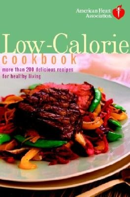 American Heart Association Low-Calorie Cookbook: More Than 200 Delicious Recipes for Healthy Eating