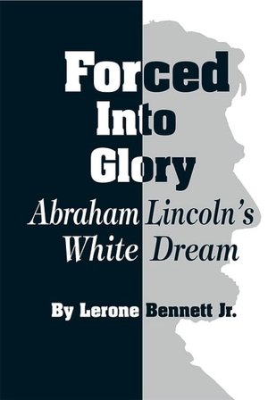 Rent online e-books Forced Into Glory: Abraham Lincoln and the White Dream