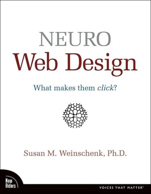 Neuro Web Design: What Makes Them Click? (Voices That Matter Series)