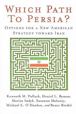 Which Path to Persia?: Options for a New American Strategy toward Iran