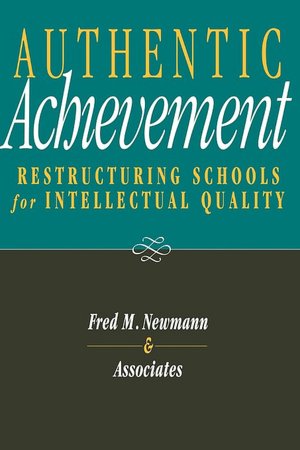 Authentic Achievement: Restructuring Schools for Intellectual Quality