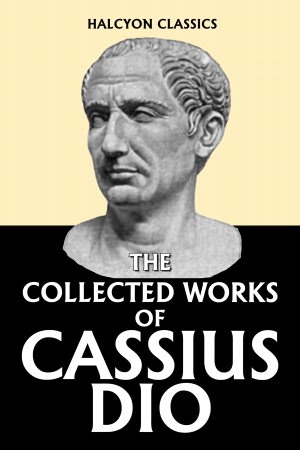 Dio’s Roman History in Six Volumes