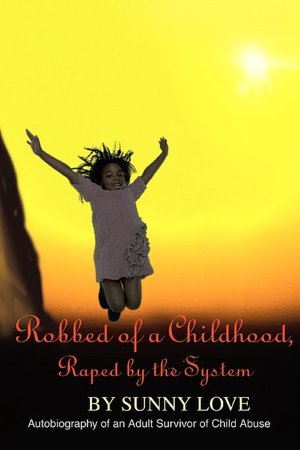 Robbed Of A Childhood, Raped By The System