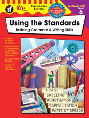 Using the Standards - Building Grammar & Writing Skills Grade 6