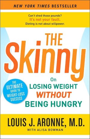 The Skinny: On Losing Weight without Being Hungry-the Ultimate Guide to Weight Loss Success