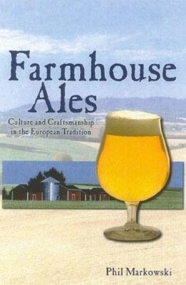 Farmhouse Ales: Culture and Craftsmanship in the Belgian Tradition