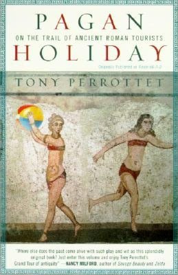 Pagan Holiday: On the Trail of Ancient Roman Tourists