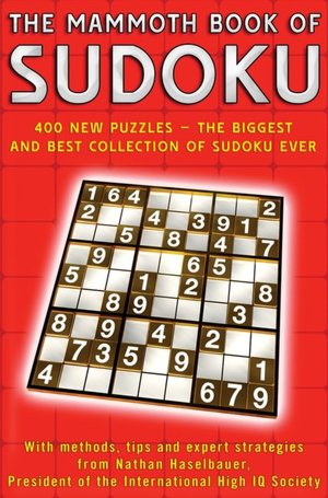 The Mammoth Book of Sudoku: 400 New Puzzles: The Biggest and Best Collection of Sudoku Ever