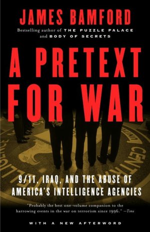 Pretext for War: 9/11, Iraq, and the Abuse of America's Intellignece Agencies