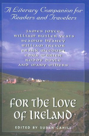 For the Love of Ireland: A Literary Companion for Readers and Travelers