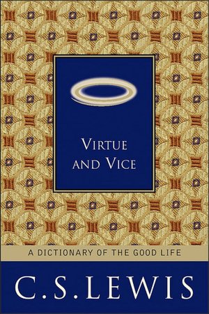 Virtue and Vice: A Dictionary of the Good Life
