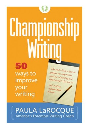 Championship Writing: 50 Ways to Improve Your Writing