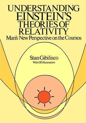 Understanding Einstein's Theories of Relativity: Man?s New Perspective on the Cosmos