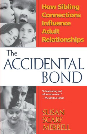 The Accidental Bond; How Sibling Connections Influence Adult Relationships