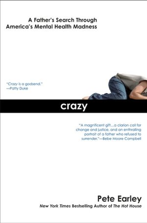 Crazy: A Father's Search through America's Mental Health Madness