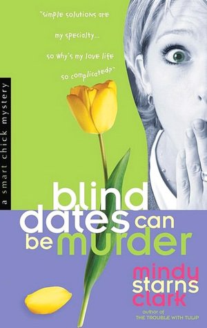 Blind Dates Can Be Murder (Smart Chick Series #2)