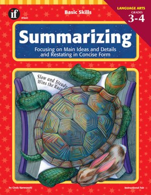 Summarizing: Focusing on Main Ideas and Details and Restating in Concise Form