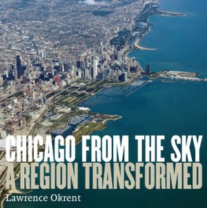 Chicago from the Sky: A Region Transformed
