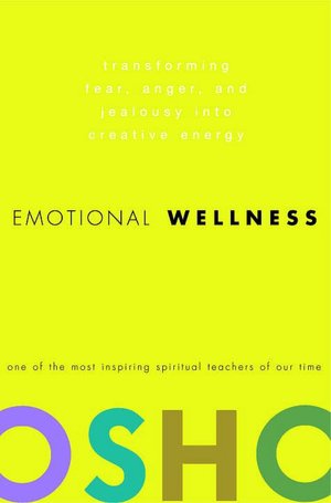 Free download ebook in txt format Emotional Wellness: Transforming Fear, Anger, and Jealousy into Creative Energy (English literature)