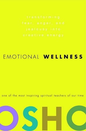 Emotional Wellness: Transforming Fear, Anger, and Jealousy into Creative Energy