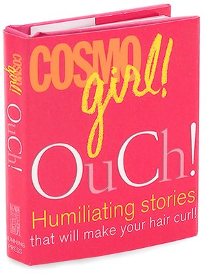 Cosmogirl Ouch!: Humiliating Stories that Will Make Your Hair Curl