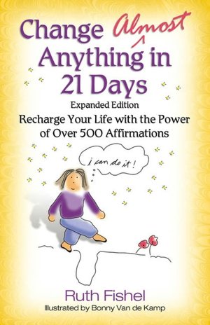 Change Almost Anything in 21 Days: Expanded Edition
