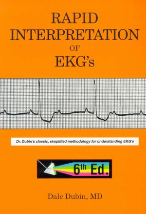 Rapid Interpretation of EKG's: Dr. Dubin's classic, simplified methodology for understanding EKG's
