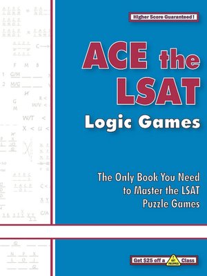 Ace the LSAT Logic Games: The Only Book You Need to Master the LSAT Puzzle Games
