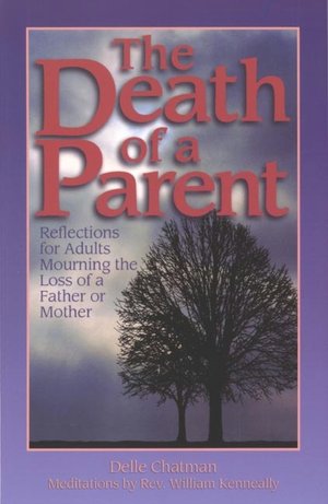 Death of a Parent: Reflections for Adults Mourning the Loss of a Father or Mother
