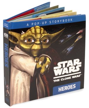 Star Wars The Clone Wars TV Series: Heroes: A Pop-up Storybook