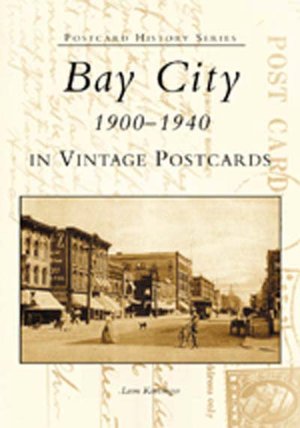 Bay City, Michigan: 1900/1940