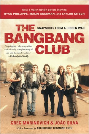 The Bang-Bang Club: Snapshots from a Hidden War (Movie-tie-in Edition)