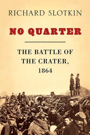 No Quarter: The Battle of the Crater, 1864
