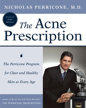 Acne Prescription: The Perricone Program for Clear and Healthy Skin at Every Age