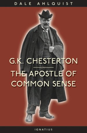 G.K. Chesterton: The Apostle of Common Sense