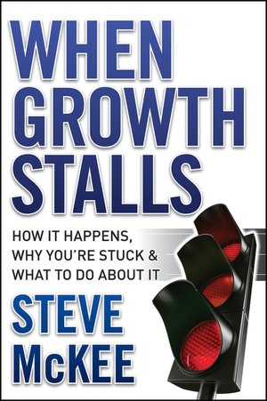 When Growth Stalls: How It Happens, Why You're Stuck, and What to Do About It