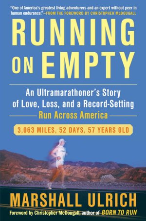 Running on Empty: An Ultramarathoner's Story of Love, Loss, and a Record-Setting Run Across America