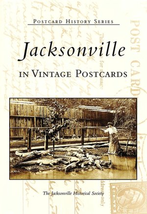Jacksonville in Vintage Postcards, Florida