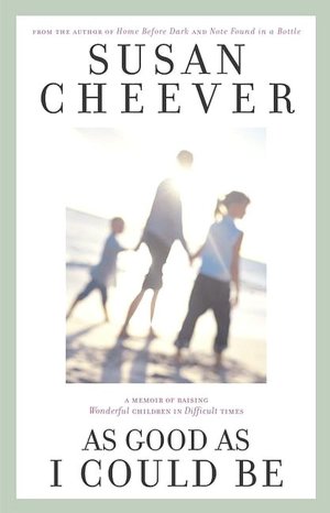 As Good as I Could Be: A Memoir of Raising Wonderful Children in Difficult Times