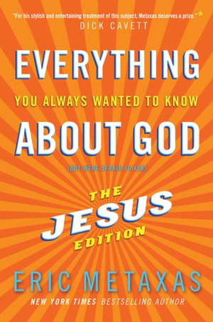 Everything You Always Wanted to Know about God (but Were Afraid to Ask): The Jesus Edition