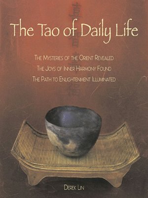 Tao of Daily Life: The Mysteries of the Orient Revealed, The Joys of Inner Harmony Found, The Path to Enlightenment Illuminated