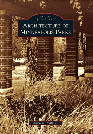 Architecture of Minneapolis Parks (Images of America Series)