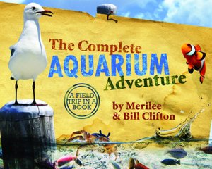 Complete Aquarium Adventure (A Field Trip In A Book Series)