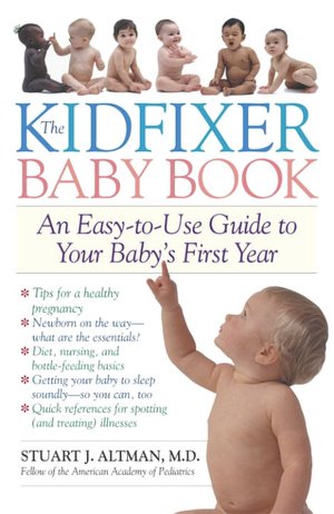 Kidfixer Baby Book: An Easy-to-Use Guide to Your Baby's First Year