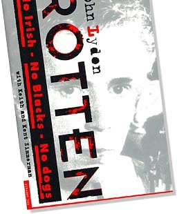 Rotten: No Irish, No Blacks, No Dogs: The Authorized Biography: Johnny Rotten of the Sex Pistols
