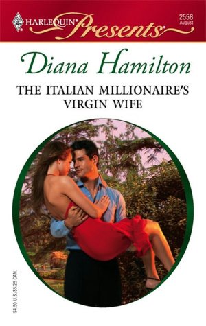 The Italian Millionaire's Virgin Wife (Harlequin Presents #2558)