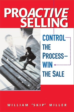 ProActive Selling: Control the Process -- Win the Sale