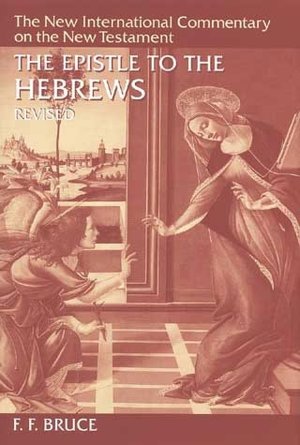 The Epistle to the Hebrews: The New International Commentary on the New Testament