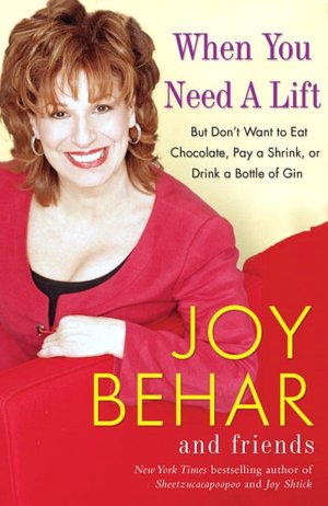 When You Need a Lift: But Don't Want to Eat Chocolate, Pay a Shrink, or Drink a Bottle of Gin
