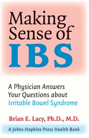Making Sense of IBS: A Physician Answers Your Questions about Irritable Bowel Syndrome